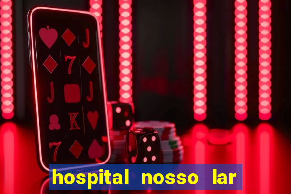 hospital nosso lar fortaleza telefone